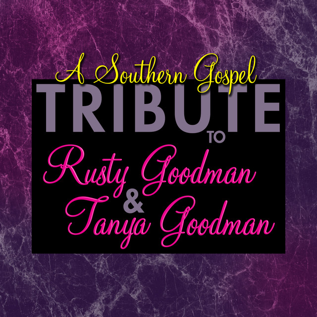 A Southern Gospel Tribute To Rusty Goodman Tanya Goodman Album By The Worship Crew Spotify He was a prolific composer whose many songs included standing in the presence of the king, leavin' on my mind, home, john the revelator, touch the hand of the lord, had it not been i believe he's coming. rusty goodman tanya goodman album
