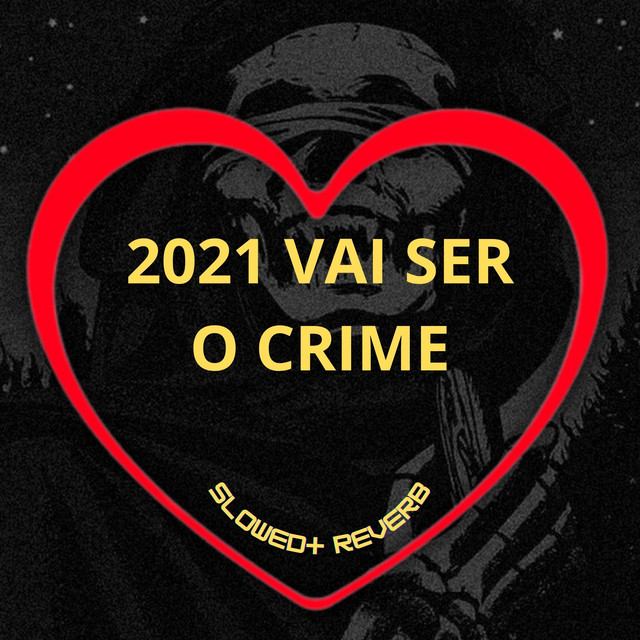 2021 Vai Ser o Crime - Slowed + Reverb