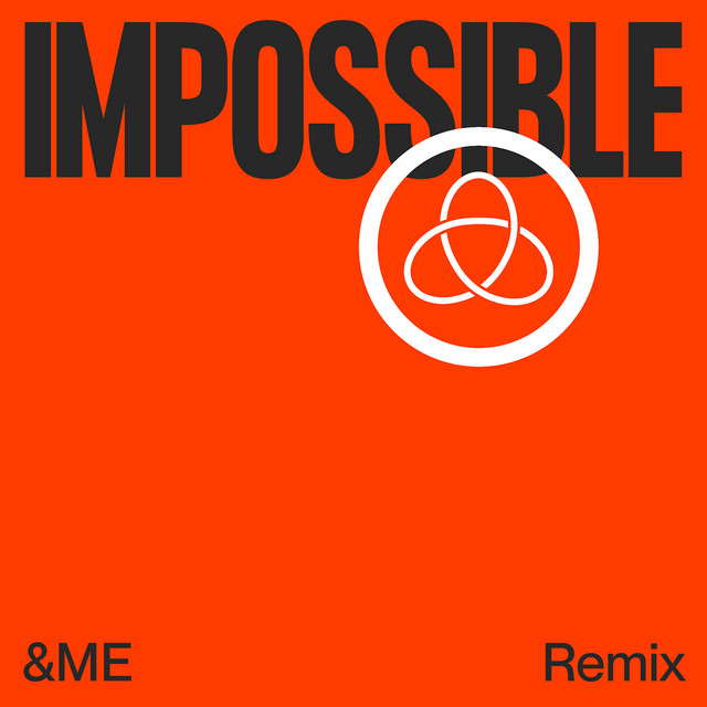 Impossible - &ME Remix