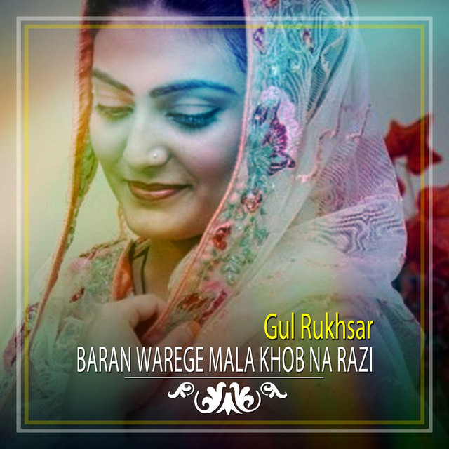 Baran Warege Mala Khob Na Razi - Single by Gul Rukhsar | Spotify