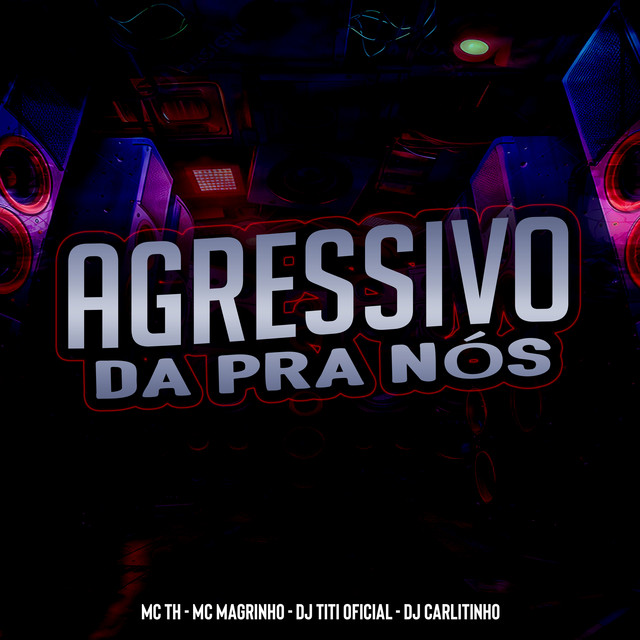 Agressivo da pra Nós