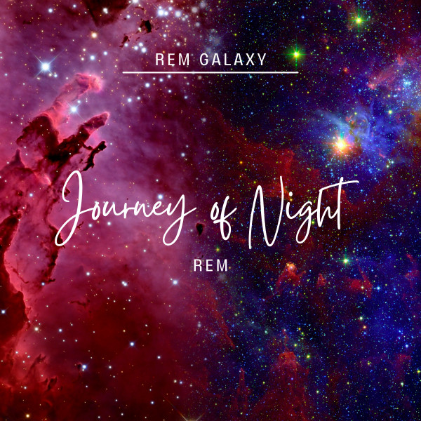 Journey of Night REM - Single by REM Galaxy | Spotify
