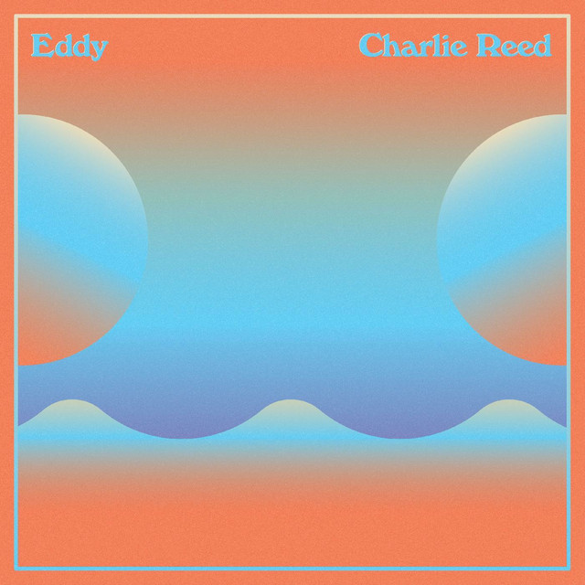 Eddy - Album by Charlie Reed | Spotify