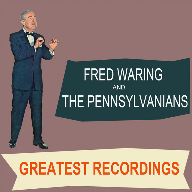 Fred Waring The Pennsylvanians Greatest Recordings Album By Fred 