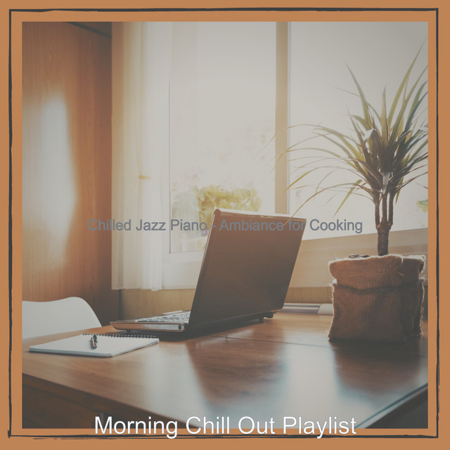 Chilled Jazz Piano - Ambiance for Cooking cover art