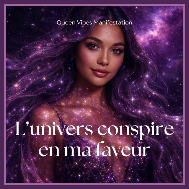 Album cover for L'univers conspire en ma faveur by Queen Vibes Manifestation