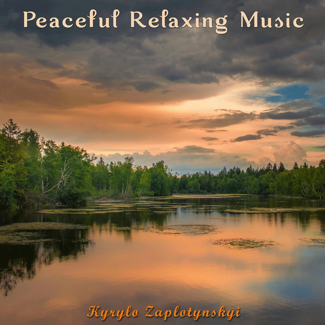 Cover art: Peaceful Relaxing Music — Kyrylo Zaplotynskyi