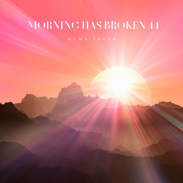Morning Has Broken 44