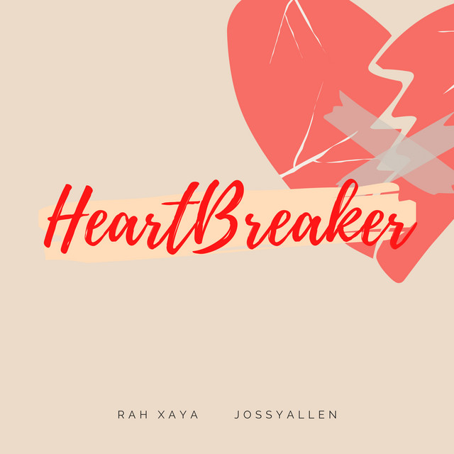 RAH XAYA, JossyAllen, HelloAMAZING – Heartbreaker