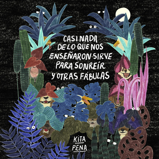 Casi Nada De Lo Que Nos Enseñaron Sirve Para Sonreír Y Otras Fábulas cover art