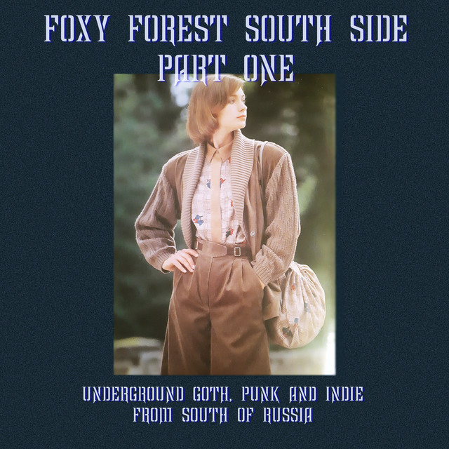 Foxy Forest South Side, Pt. One (Underground Goth, Punk and Indie from the South of Russia) cover