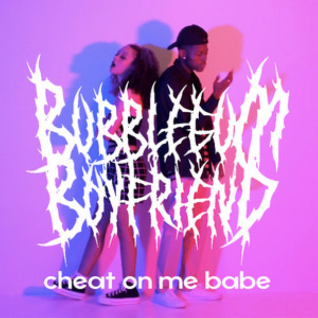 Bubblegum Boyfriend – Cheat On Me Babe