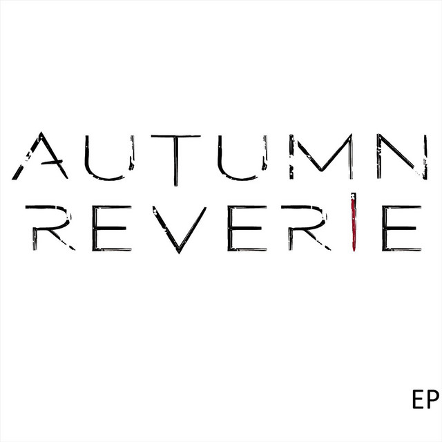 Autumn Reverie - EP - EP by Autumn Reverie | Spotify