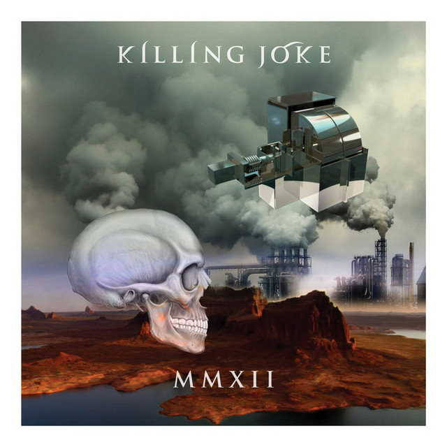 MMXII - Album by Killing Joke | Spotify
