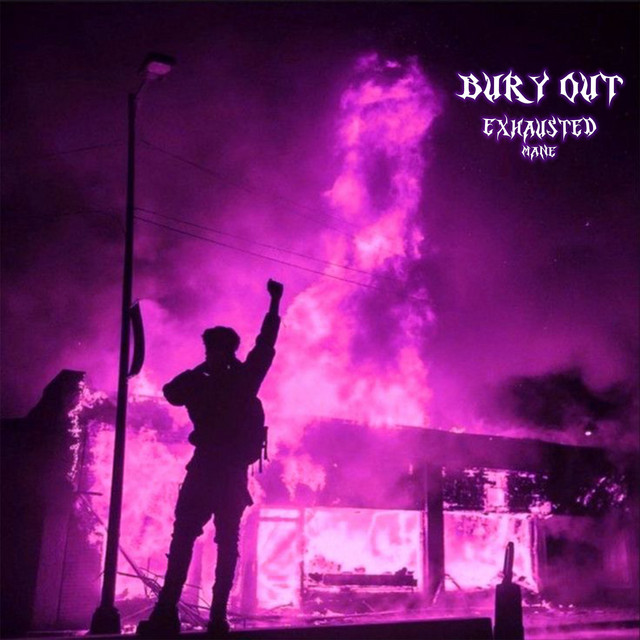 Обкладинка: BURY OUT — exhaustedmane