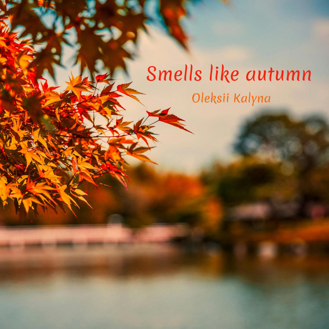 Обкладинка: Smells like autumn — Oleksii Kalyna