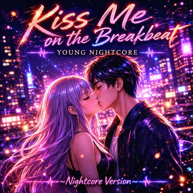 Kiss Me on the Breakbeat - Nightcore Version