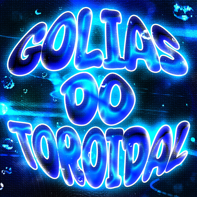 GOLIAS DO TOROIDAL - Slowed