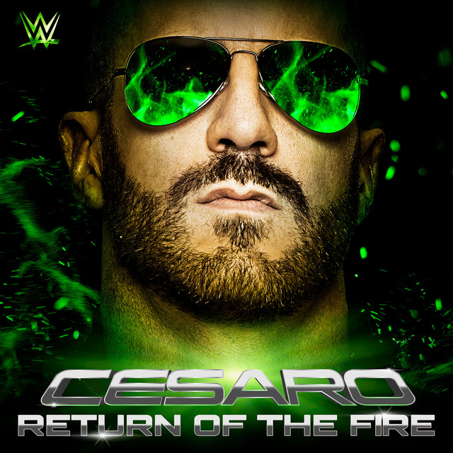 Return Of The Fire (Cesaro) - Single by WWE | Spotify