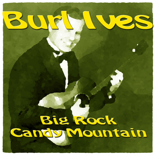 Big Rock Candy Mountain - Album by Burl Ives | Spotify