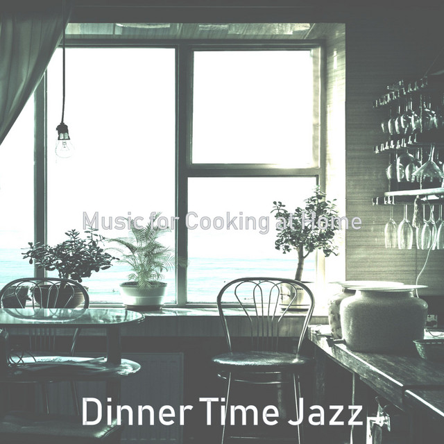 Music for Cooking at Home - Album by Dinner Time Jazz | Spotify