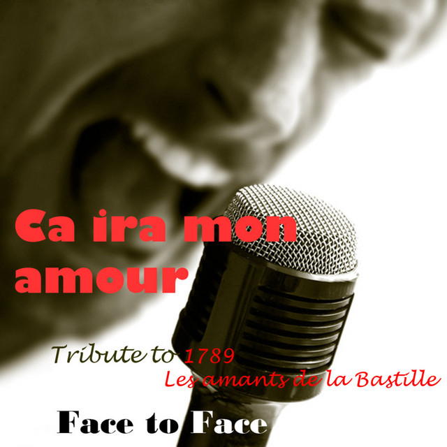 Ca Ira Mon Amour Tribute To 17 Les Amants De La Bastille Single Single By Face To Face Spotify