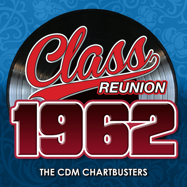 Class Reunion 1962 by The CDM Chartbusters