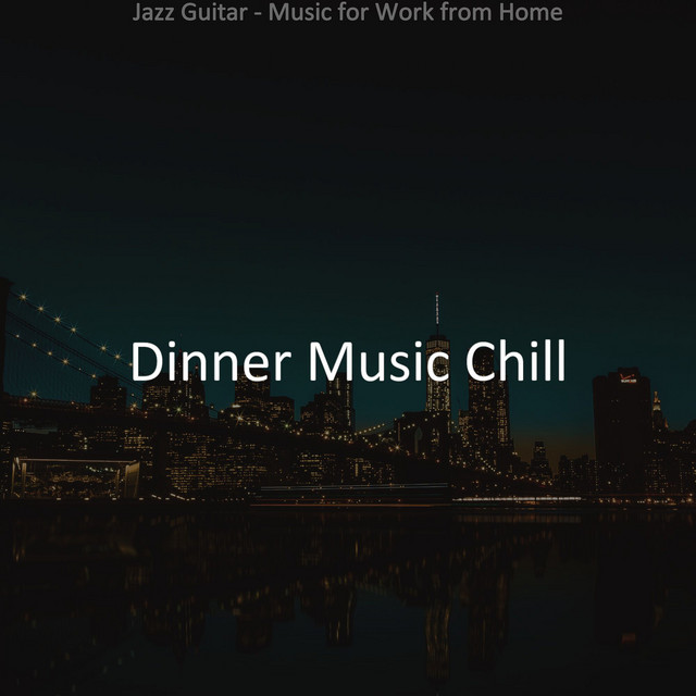 Jazz Guitar - Music for Work from Home - Album by Dinner Music Chill ...