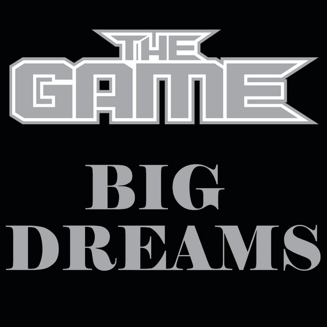 Big Dreams (International Version) - Single by The Game | Spotify