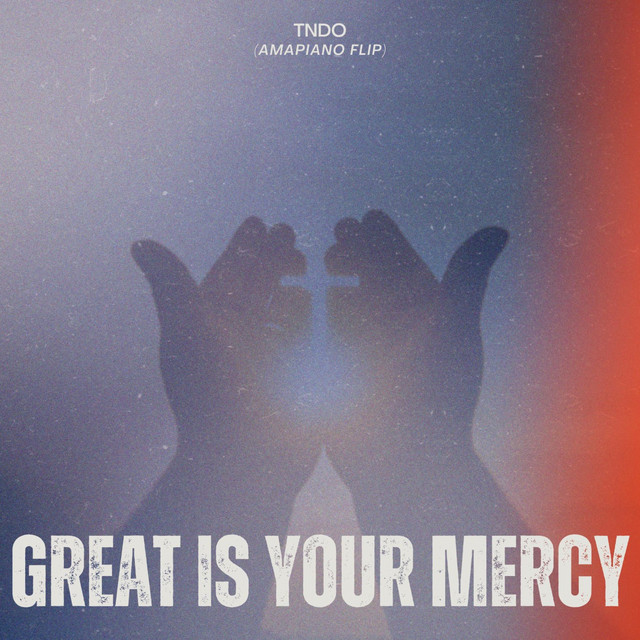 Great Is Your Mercy (Amapiano Flip) - Single by TNDO | Spotify