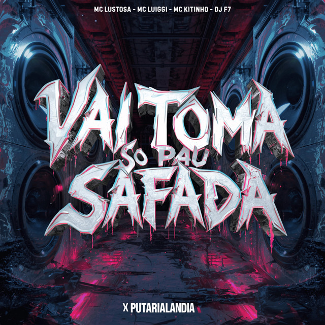 Vai Toma Só Pau Safada X Putarialândia