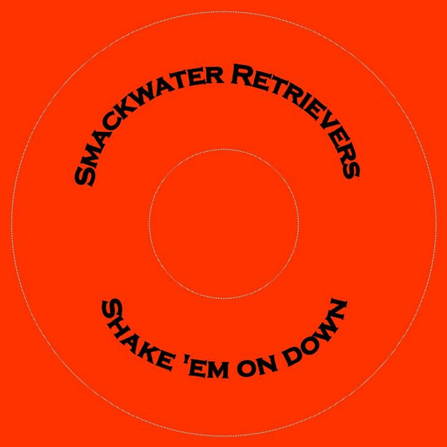 Shake 'Em on Down - Album by Smackwater Retrievers | Spotify