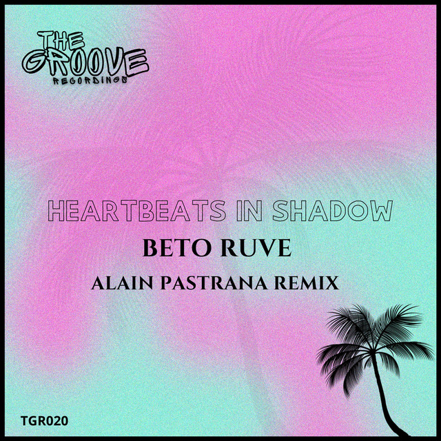 Heartbeats In Shadows - Alain Pastrana Remix