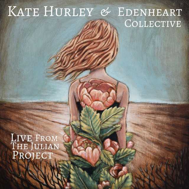 Kate Hurley and Edenheart Collective: Live from the Julian Project cover