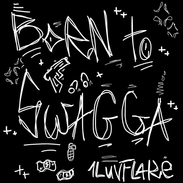 Обкладинка: BORN TO SWAGGA — 1LUVFLAKE