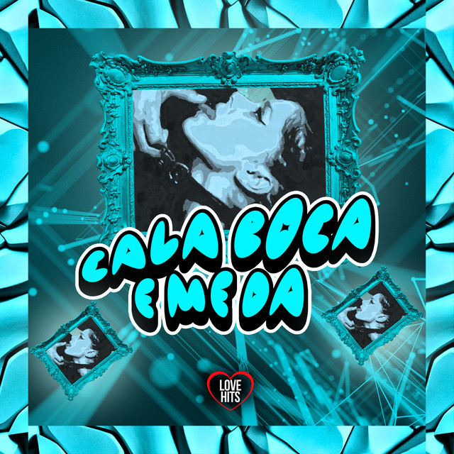 Cala a Boca e Me Da