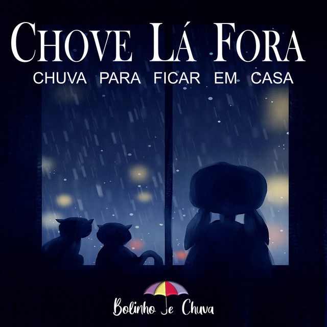 Chove Lá Fora - Chuva Para Ficar Em Casa