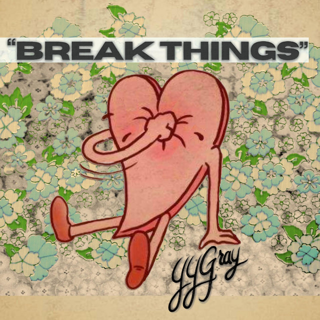 Break Things - Single by YY Gray | Spotify