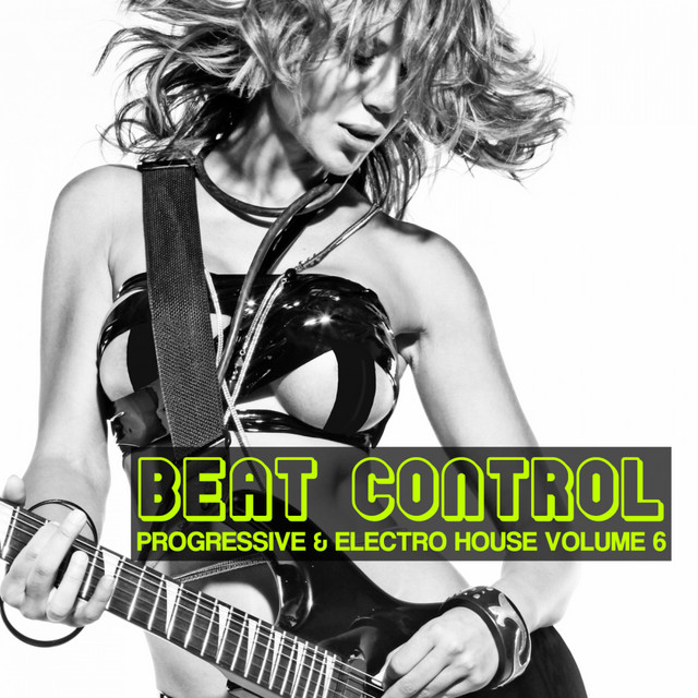 Beat Control - Progressive + Electro House Volume 6 cover