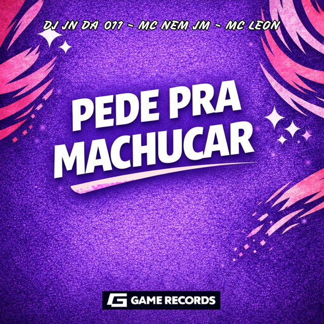 – Pede Pra Machucar