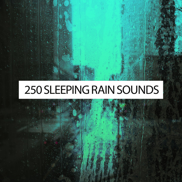 250 Sleeping Rain Sounds ! ! ! ! - Album by Rain for Deep Sleep | Spotify
