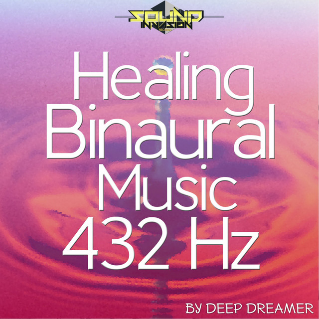Healing Binaural Music 432 Hz - Album by Deep Dreamer | Spotify