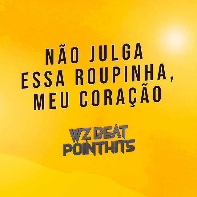 Cover art: Não Julga Essa Roupinha, Meu Coração — WZ Beat