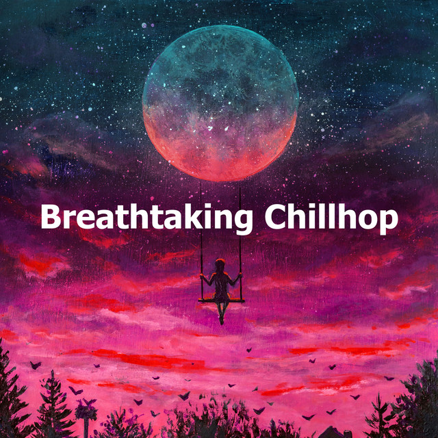 Breathtaking Chillhop - Album by Chillhop Music | Spotify