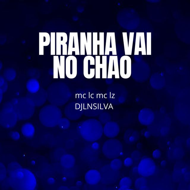 PIRANHA VAI NO CHÃO