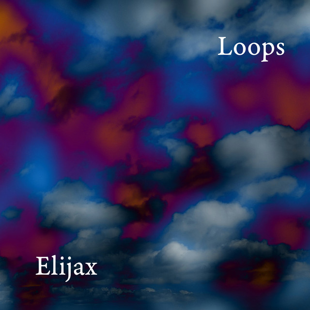 Loops - Single by Elijax | Spotify