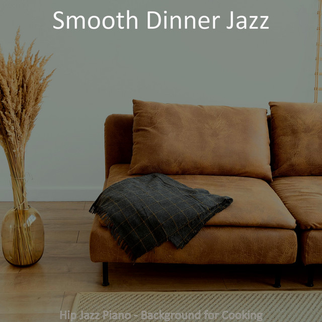 Hip Jazz Piano - Background for Cooking - Album by Smooth Dinner Jazz ...