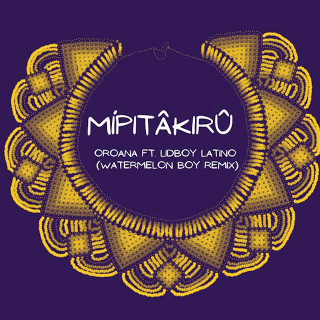 Mípitâkirú - Watermelon Boy Remix