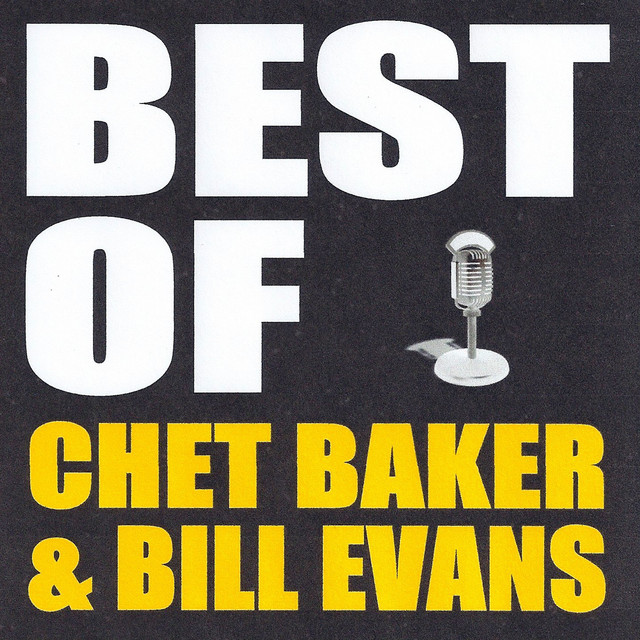 Best of Chet Baker & Bill Evans - Compilation by Bill Evans | Spotify