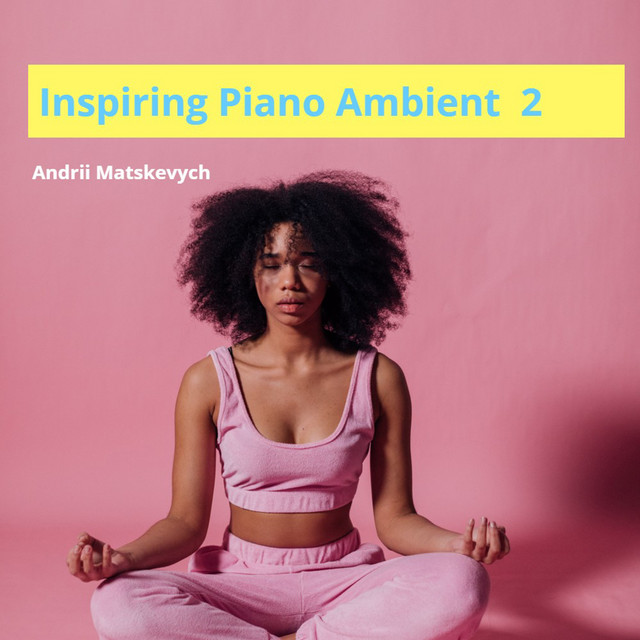 Cover art: Inspiring Piano Ambient 2 — Andrii Matskevych